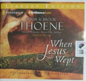 When Jesus Wept - Part 1 of the Jerusalem Chronicles written by Bodie and Brock Thoene performed by D.J. Canaday on Audio CD (Unabridged)